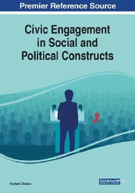 Civic Engagement in Social and Political Constructs by Susheel Chhabra