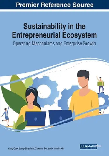 Sustainability in the Entrepreneurial Ecosystem: Operating Mechanisms and Enterprise Growth by Yang Gao