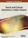 Handbook of Research on Social and Cultural Dynamics in Indian Cinema by Santosh Kumar Biswal