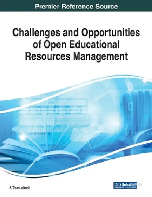 Challenges and Opportunities of Open Educational Resources Management by S. Thanuskodi