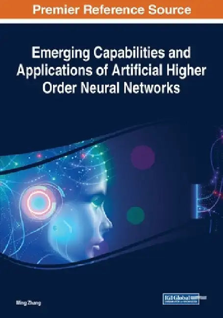 Emerging Capabilities and Applications of Artificial Higher Order Neural Networks by Ming Zhang