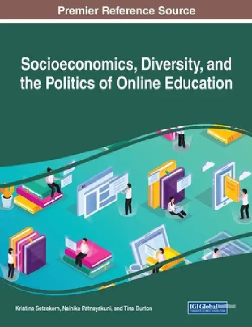Socioeconomics, Diversity, and the Politics of Online Education by Kristina Setzekorn