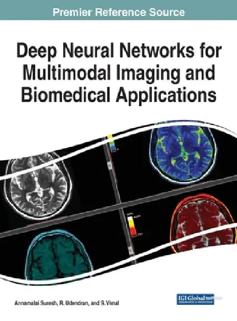 Deep Neural Networks for Multimodal Imaging and Biomedical Applications by Annamalai Suresh