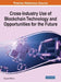 Cross-Industry Use of Blockchain Technology and Opportunities for the Future by Idongesit Williams