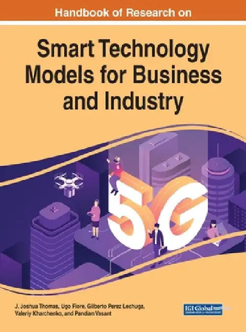 Handbook of Research on Smart Technology Models for Business and Industry by J. Joshua Thomas