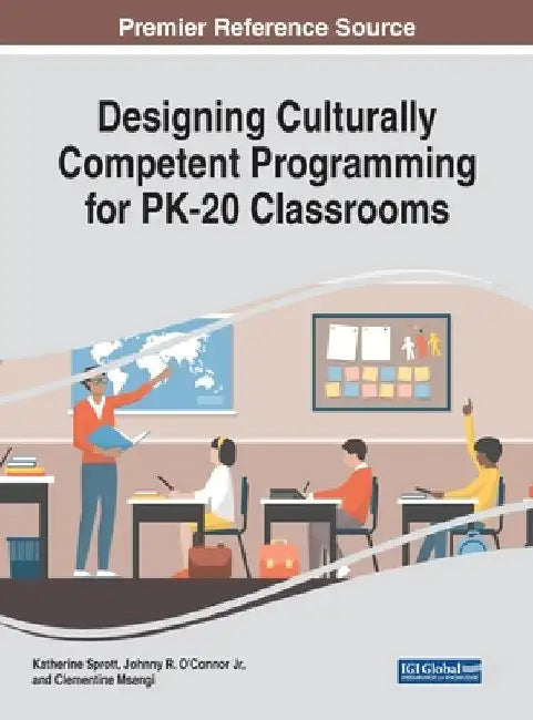 Designing Culturally Competent Programming for PK-20 Classrooms by Katherine Sprott