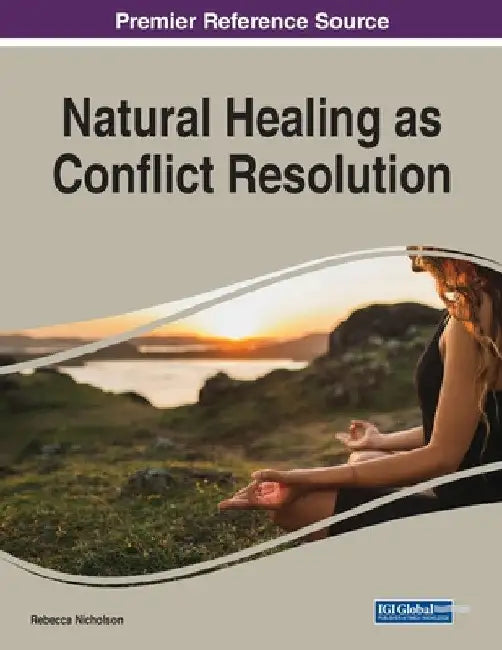 Natural Healing as Conflict Resolution, 1 volume by Rebecca Nicholson