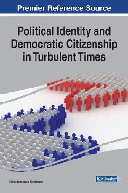 Political Identity and Democratic Citizenship in Turbulent Times by Niels Noergaard Kristensen