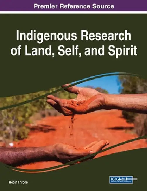 Indigenous Research of Land, Self, and Spirit by Robin Throne