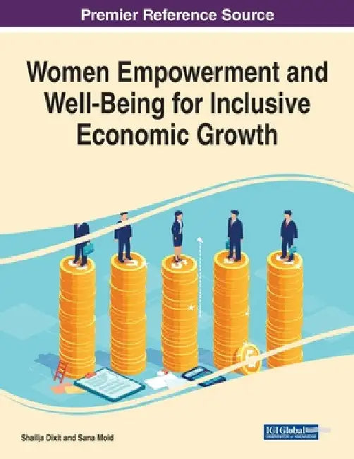 Women Empowerment and Well-Being for Inclusive Economic Growth by Shailja Dixit