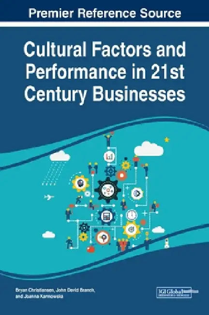 Cultural Factors and Performance in 21st Century Businesses by Bryan Christiansen