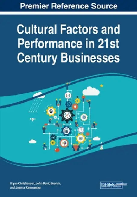 Cultural Factors and Performance in 21st Century Businesses by Bryan Christiansen