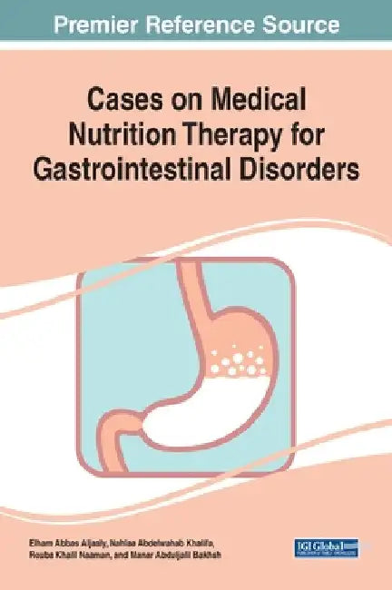 Cases on Medical Nutrition Therapy for Gastrointestinal Disorders by Elham Abbas Aljaaly