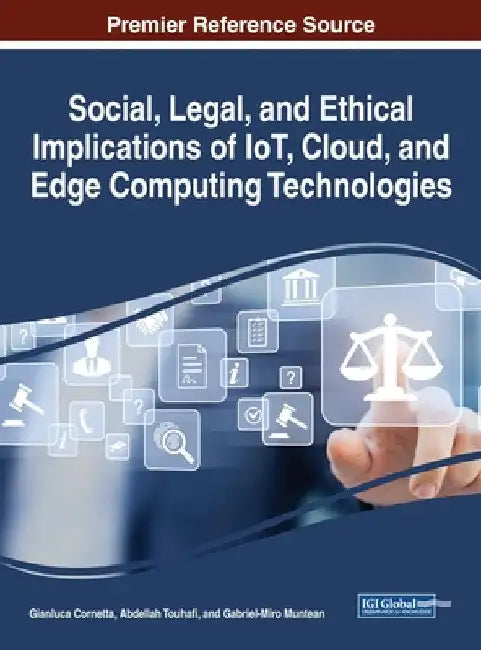 Social, Legal, and Ethical Implications of IoT, Cloud, and Edge Computing Technologies by Gianluca Cornetta