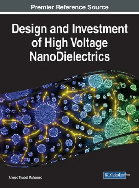 Design and Investment of High Voltage NanoDielectrics by Ahmed Thabet Mohamed