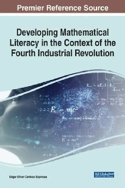 Developing Mathematical Literacy in the Context of the Fourth Industrial Revolution by Edgar Oliver Cardoso Espinosa