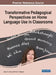 Transformative Pedagogical Perspectives on Home Language Use in Classrooms by Janice E. Jules