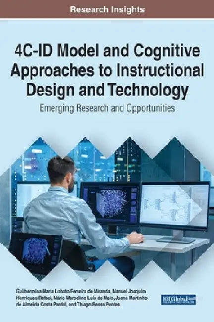 4C-ID Model and Cognitive Approaches to Instructional Design and Technology: Emerging Research and Opportunities by Guilhermina Maria Lobato Fer de Miranda