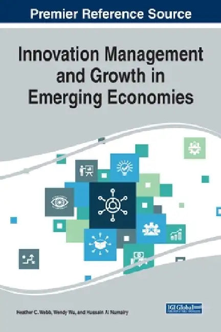 Innovation Management and Growth in Emerging Economies by Heather C. Webb