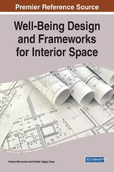 Well-Being Design and Frameworks for Interior Space by Valeria Minucciani, Nilüfer Saglar Onay