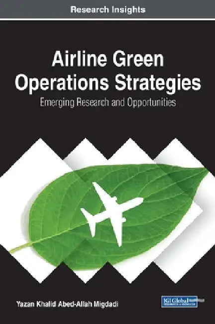 Airline Green Operations Strategies: Emerging Research and Opportunities by Yazan Khalid Abed-Allah Migdadi