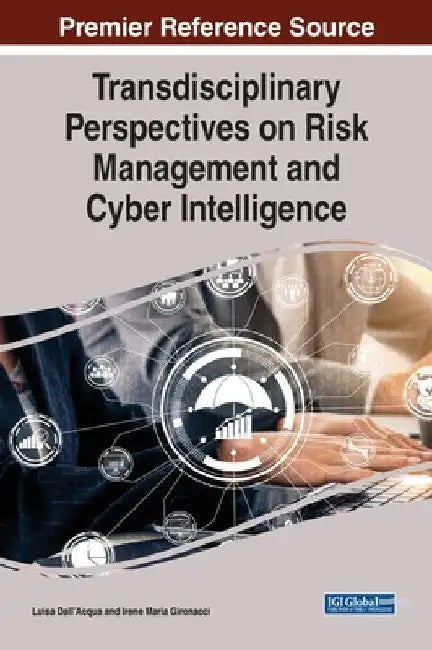 Transdisciplinary Perspectives on Risk Management and Cyber Intelligence by Luisa Dall'acqua