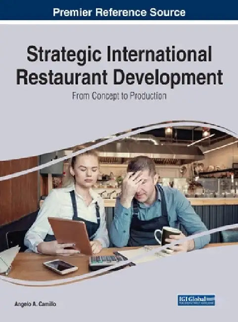 Strategic International Restaurant Development: From Concept to Production by Angelo A. Camillo