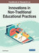 Handbook of Research on Innovations in Non-Traditional Educational Practices by Jared Keengwe