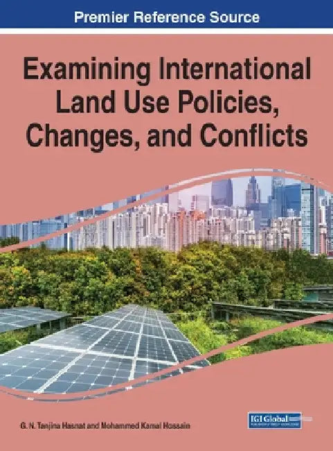 Examining International Land Use Policies, Changes, and Conflicts by G. N. Tanjina Hasnat