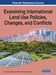 Examining International Land Use Policies, Changes, and Conflicts by G. N. Tanjina Hasnat