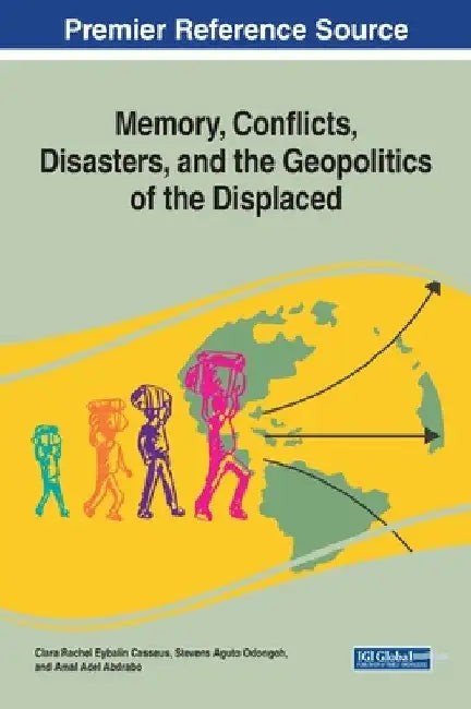 Memory, Conflicts, Disasters, and the Geopolitics of the Displaced by Clara Rachel Eybalin Casseus