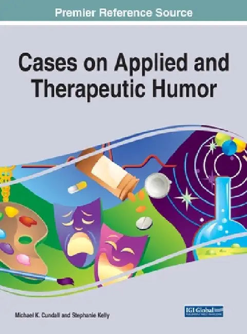 Cases on Applied and Therapeutic Humor by Jr. Cundall Michael K.