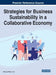 Strategies for Business Sustainability in a Collaborative Economy by Ramona-Diana Leon