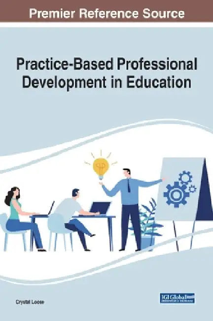 Practice-Based Professional Development in Education by Crystal Loose