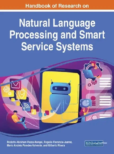 Handbook of Research on Natural Language Processing and Smart Service Systems by Rodolfo Abraham Pazos-Rangel