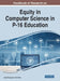 Handbook of Research on Equity in Computer Science in P-16 Education by Jared Keengwe
