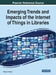 Emerging Trends and Impacts of the Internet of Things in Libraries by Barbara Holland