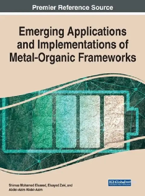 Emerging Applications and Implementations of Metal-Organic Frameworks by Shimaa Mohamed Elsaeed