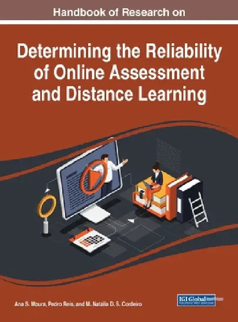 Handbook of Research on Determining the Reliability of Online Assessment and Distance Learning by Ana S. Moura