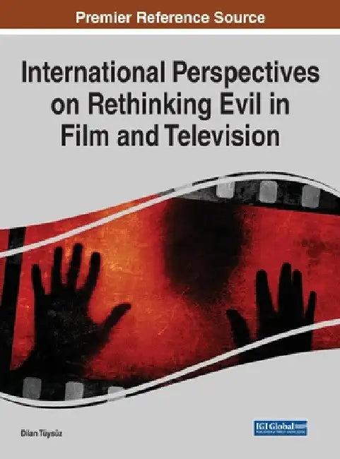 International Perspectives on Rethinking Evil in Film and Television by Dilan Tüysüz