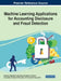 Machine Learning Applications for Accounting Disclosure and Fraud Detection by Stylianos Papadakis