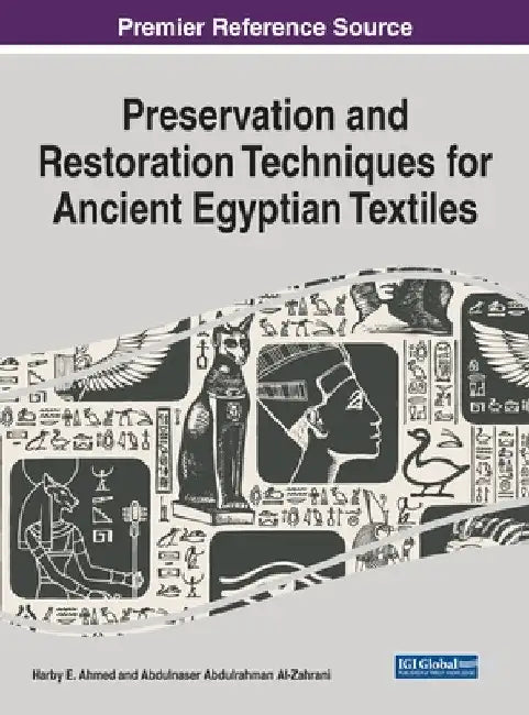 Preservation and Restoration Techniques for Ancient Egyptian Textiles by Harby E. Ahmed