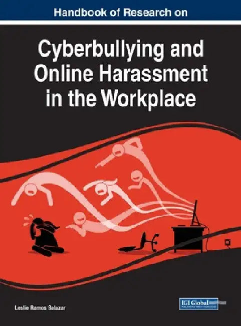 Handbook of Research on Cyberbullying and Online Harassment in the Workplace by Leslie Ramos Salazar