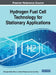 Hydrogen Fuel Cell Technology for Stationary Applications by Gheorghe Badea