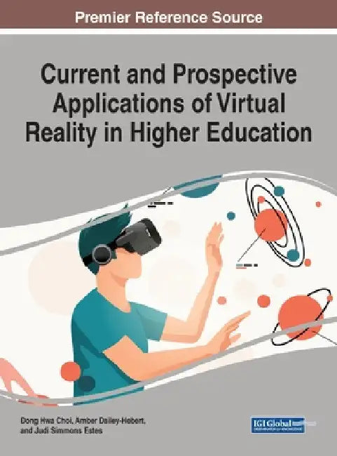 Current and Prospective Applications of Virtual Reality in Higher Education by Dong Hwa Choi