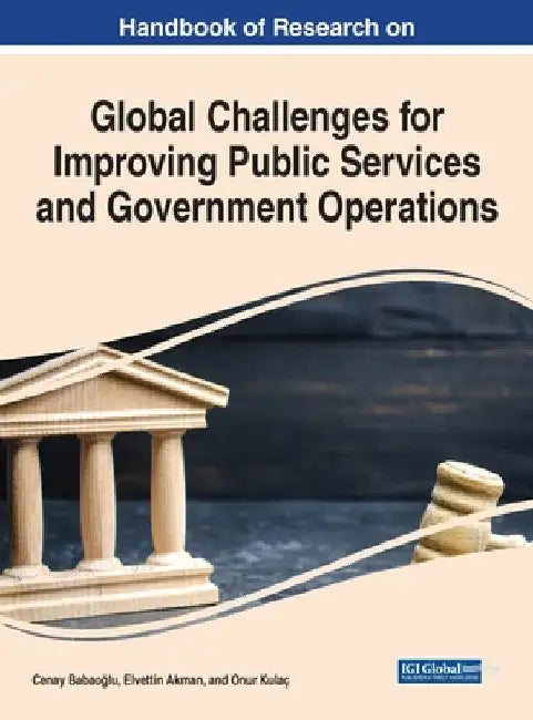 Handbook of Research on Global Challenges for Improving Public Services and Government Operations by Cenay Babaoğlu