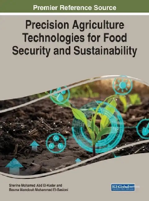 Precision Agriculture Technologies for Food Security and Sustainability by Sherine M. Abd El-Kader