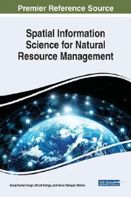 Spatial Information Science for Natural Resource Management by Suraj Kumar Singh