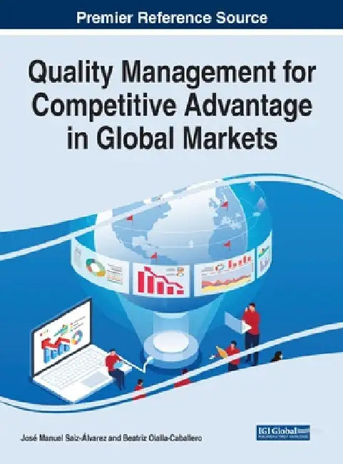 Quality Management for Competitive Advantage in Global Markets by José Manuel Saiz-Álvarez