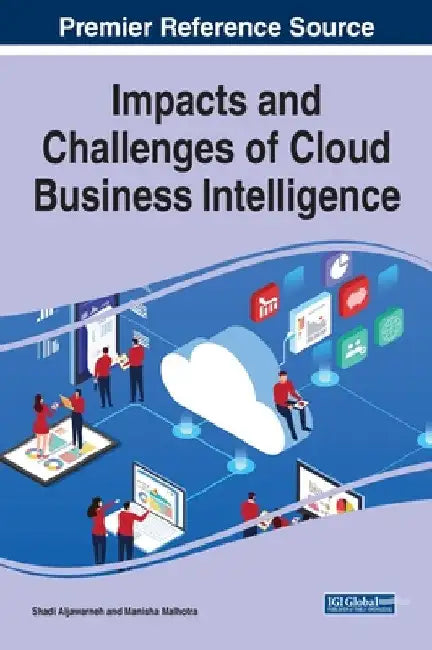Impacts and Challenges of Cloud Business Intelligence by Shadi Aljawarneh